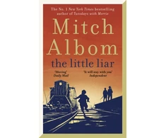 KNYGA Mitch Albom Albom Mitch Little Liar: The moving, life-affirming WWII novel from the internationally bestselling author of Tuesdays with Morrie