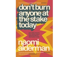 KNYGA Alderman, Naomi Don’t Burn Anyone at the Stake Today: (and other lessons from history about living through an information crisis)