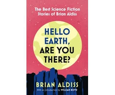 KNYGA Aldiss Brian Hello Earth, Are You There?: The Best Science Fiction Stories of Brian Aldiss