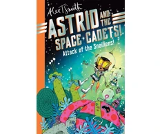 KNYGA Alex T Smith Astrid and the Space Cadets: Attack of the Snailiens!