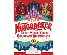 KNYGA Alex T Smith Nutcracker, And the Mouse King's Christmas Shenanigans