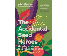 KNYGA Alexander, Adam Accidental Seed Heroes: Growing a delicious food future for all of us