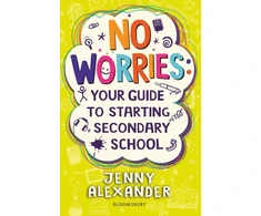 KNYGA Alexander Jenny No Worries: Your Guide to Starting Secondary School: Help to soothe concerns about going to school