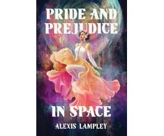 KNYGA Alexis Lampley Pride and Prejudice in Space