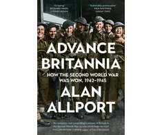 KNYGA Allport, Alan Advance Britannia: How the Second World War Was Won, 1942-1945