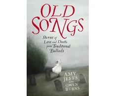 KNYGA Amy Jeffs Old Songs, Stories of Love and Death from Traditional Ballads