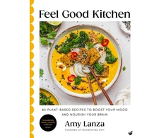 KNYGA Amy Lanza Feel Good Kitchen, 80 plant-based recipes to boost your mood and nourish your brain