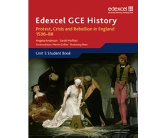 KNYGA Anderson, Angela; Moffatt, Sarah Edexcel GCE History A2 Unit 3 A1 Protest, Crisis and Rebellion in England 1536-88
