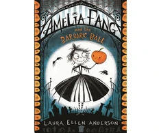 KNYGA Anderson Laura Ellen Amelia Fang and the Barbaric Ball