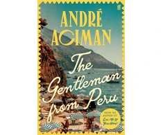 KNYGA Andre Aciman The Gentleman From Peru, A dazzling summer story from the bestselling author of Call Me By Your Name