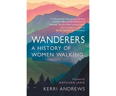 KNYGA Andrews, Kerri Wanderers: A History of Women Walking