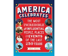 KNYGA Andrus Aubre America Celebrates: The Most Incredible and Influential People, Places &amp; Events of the Last 250 Years