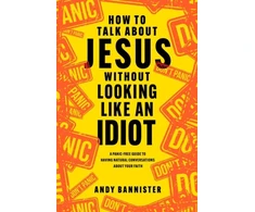 KNYGA Andy Bannister How to Talk about Jesus without Looking like an Idiot