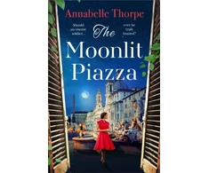 KNYGA Annabelle Thorpe Moonlit Piazza, The sweeping World War 2 saga and sequel to The Village Trattoria