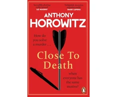 KNYGA Anthony Horowitz Close to Death, How do you solve a murder … when everyone has the same motive? (Hawthorne, 5)