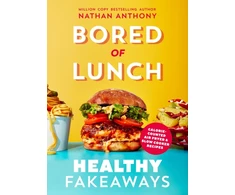 KNYGA Anthony Nathan Bored of Lunch: Healthy Fakeaways: Calorie-counted air fryer and slow cooker recipes
