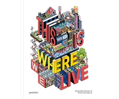 KNYGA Antoniou Antonis This Is Where We Live: 100 Illustrated Stories of Place and Space