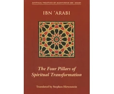 KNYGA Arabi Muhyiddin Ibn Four Pillars of Spiritual Transformation: The Adornment of the Spiriutally Transformed (Hilyat al-abdal)