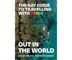 KNYGA Arestis, Stefan; Chaneac, Sebastien Out in the World: The Gay Guide to Travelling with Pride