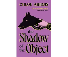 KNYGA Aridjis, Chloe Shadow of the Object