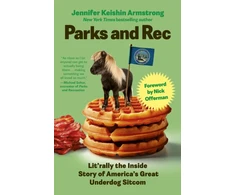 KNYGA Armstrong, Jennifer Keishin Parks and Rec: Lit'rally the Inside Story of America’s Great Underdog Sitcom