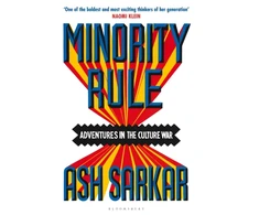 KNYGA Ash Sarkar Minority Rule, Adventures in the Culture War – the instant Sunday Times bestseller