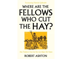 KNYGA Ashton Robert Where are the Fellows Who Cut the Hay?: How Traditions from the Past Can Shape Our Future