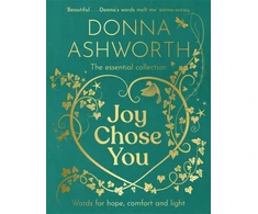 KNYGA Ashworth, Donna Joy Chose You: Words for Hope, Comfort and Light: The instant Sunday Times bestseller &amp; perfect gift