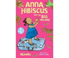 KNYGA Atinuke Anna Hibiscus and the Big Holiday: Joyful family stories set in modern day Nigeria by an acclaimed African storyteller, perfect for ages 6, 7, 8 and 9