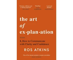 KNYGA Atkins, Ros Art of Explanation: How to Communicate with Clarity and Confidence