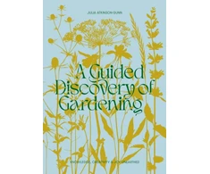 KNYGA Atkinson-Dunn, Julia Guided Discovery of Gardening: Knowledge, creativity and joy unearthed