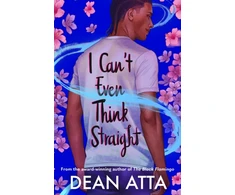 KNYGA Atta, Dean I Can't Even Think Straight: A queer coming of age story