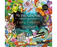 KNYGA Attanasio, Fabiana Mythographic Colour and Discover: Fairy Folklore: An Artist’s Colouring Book of Cryptids and Sprites