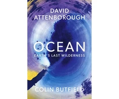KNYGA Attenborough, David; Butfield, Colin Ocean: Earth's Last Wilderness - THE LANDMARK NEW BOOK BY DAVID ATTENBOROUGH