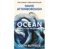 KNYGA Attenborough, Sir David; Butfield, Colin Ocean: Earth's Last Wilderness - THE LANDMARK NEW BOOK BY DAVID ATTENBOROUGH