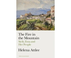 KNYGA Attlee Helena Fire in the Mountain: Sicily, Etna and Her People