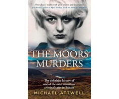 KNYGA Attwell Michael Moors Murders: The Definitive History of One of the Most Notorious Criminal Cases in Britain