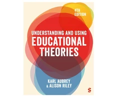 KNYGA Aubrey, Karl; Riley, Alison Understanding and Using Educational Theories