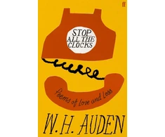 KNYGA Auden Wh Stop All the Clocks: Poems of Love and Loss