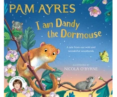 KNYGA Ayres, Pam I am Dandy the Dormouse: A tale from our wild and wonderful woodlands