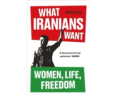 KNYGA Bookshop Azizi Arash What Iranians Want: Women, Life, Freedom