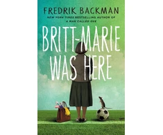 KNYGA Backman Fredrik Britt-Marie Was Here: From the bestselling author of A MAN CALLED OVE, ANXIOUS PEOPLE and MY FRIENDS