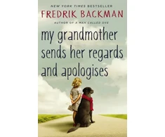 KNYGA Backman Fredrik My Grandmother Sends Her Regards and Apologises: From the bestselling author of A MAN CALLED OVE