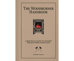 KNYGA Bailey Anthony Woodburner Handbook: A Practical Guide to Getting the Best From Your Stove
