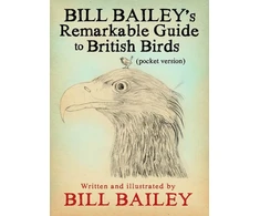 KNYGA Bailey, Bill Bill Bailey's Remarkable Guide to British Birds