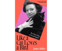 KNYGA Bailey James Like a Cat Loves a Bird: The Nine Lives of Muriel Spark