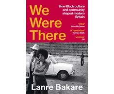 KNYGA Bakare, Lanre We Were There: How Juodas culture and community shaped modern Britain