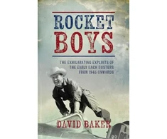 KNYGA Baker, David Rocket Boys: The Exhilarating Exploits of the Early Mach Busters from 1945 onwards