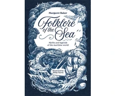 KNYGA Baker Margaret Folklore of the Sea, Myths and Legends of the Maritime World