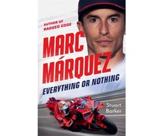 KNYGA Barker, Stuart Marc Marquez: Everything or Nothing: THE INCREDIBLE COMEBACK STORY OF THE 2025 MOTOGP WORLD CHAMPION